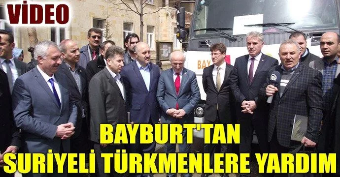 Bayburt'tan Suriyeli Türkmenlere yardım