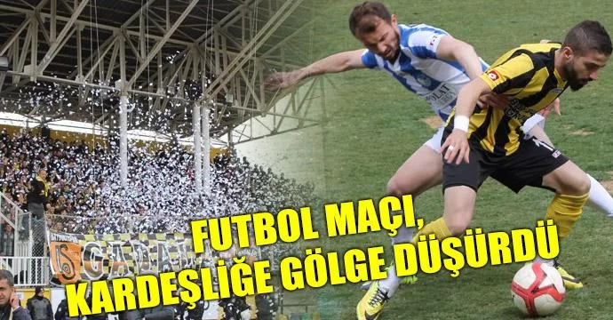 Futbol Maçı, Kardeşliğe Gölge Düşürdü