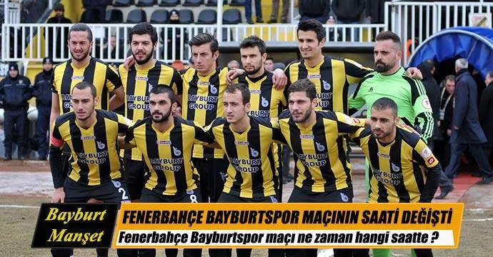 Fenerbahçe Bayburtspor maçının tarihi ve saati