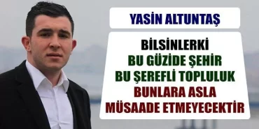 Çirkin hadise kardeşliğimizi hedef almıştır