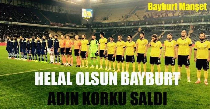 Bayburt Korkusu Fenerbahçeye yetti
