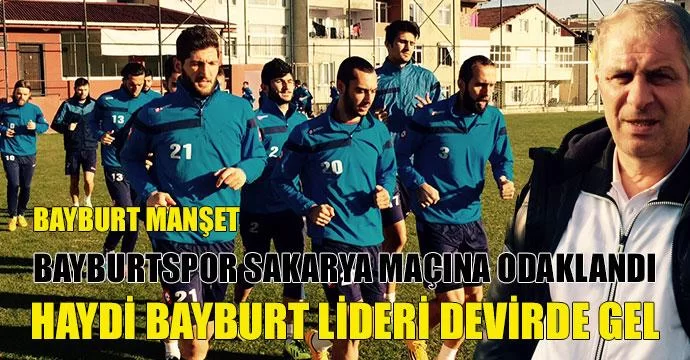 Bayburtspor Sakaryaspor Maçına Odaklandı