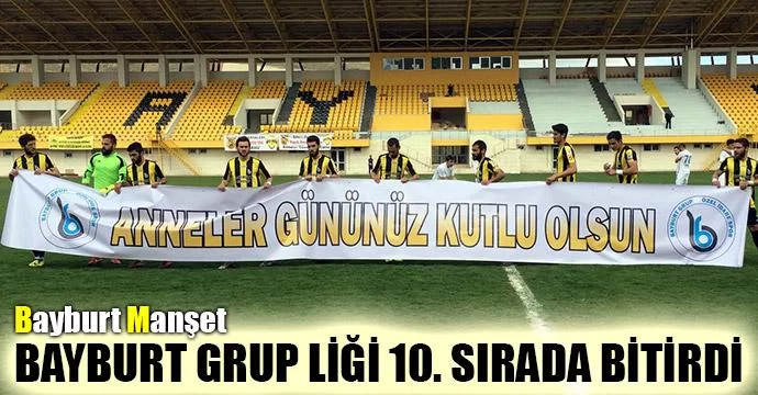 Bayburt Grup liği 10. sırada bitirdi