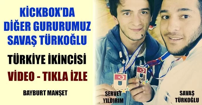 Bayburtlu Savaş Türkoğlu Türkiye ikincisi oldu