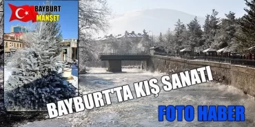 Bayburt'a kış ayrı bir güzellik katıyor
