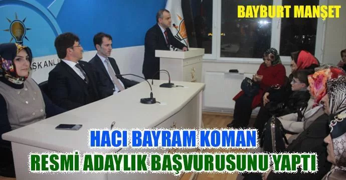 Hacı Bayram Koman Resmi Adaylık Başvurusunu Yaptı