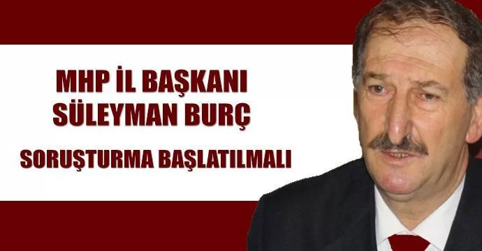 Süleyman Burç'tan soruşturma isteği