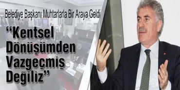 Kentsel Dönüşümden Vazgeçmiş Değiliz