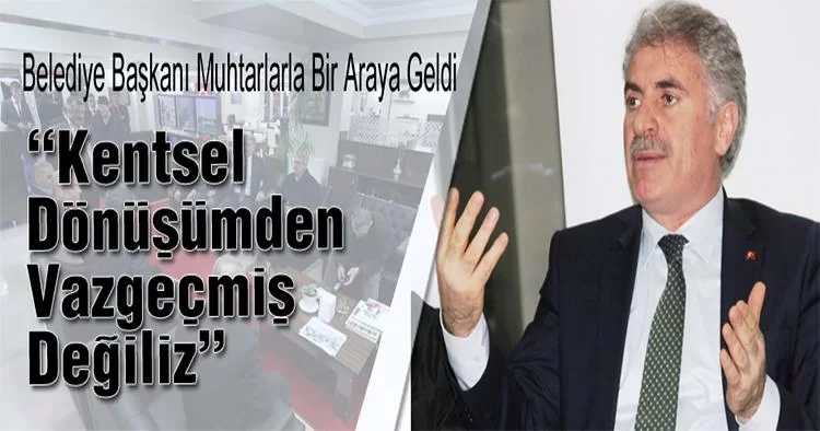 Kentsel Dönüşümden Vazgeçmiş Değiliz