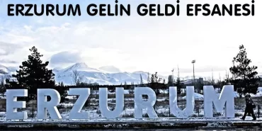 Erzurum Gelin Geldi Efsanesi