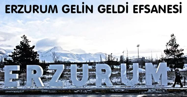 Erzurum Gelin Geldi Efsanesi