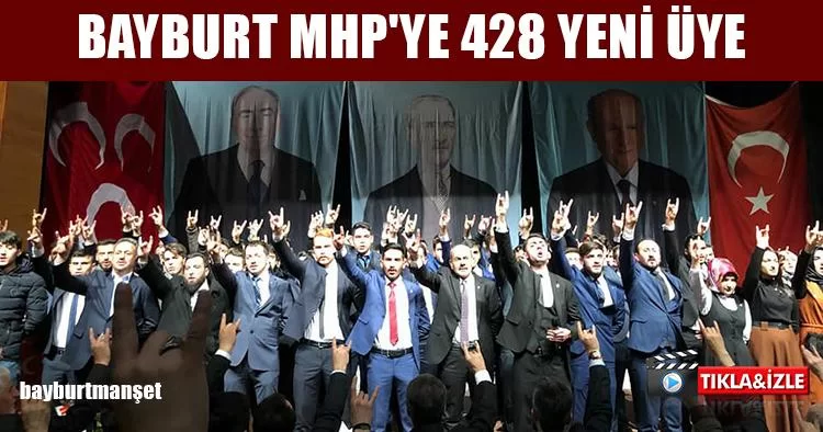 Bayburt MHP'ye 428 Yeni Üye