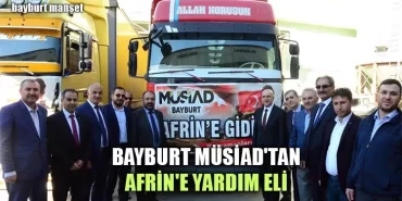 Bayburt Müsiad'tan Afrin'e Yardım Eli