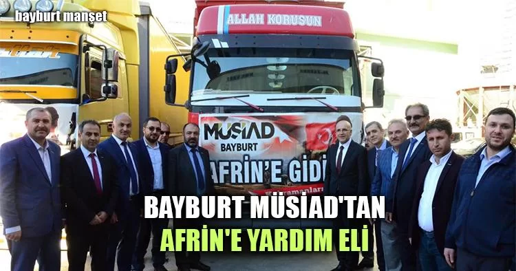 Bayburt Müsiad'tan Afrin'e Yardım Eli