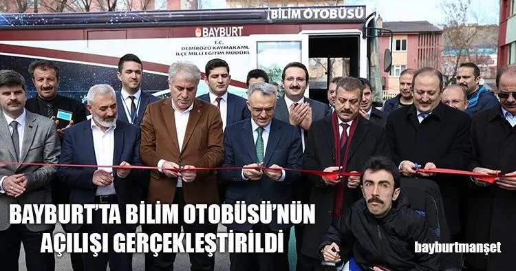 Bayburt'ta Bilim Otobüsü’nün Açılışını Gerçekleştirildi