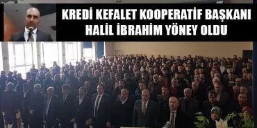 Kredi Kefalet Kooperatif Başkanı Halil İbrahim Yöney Oldu