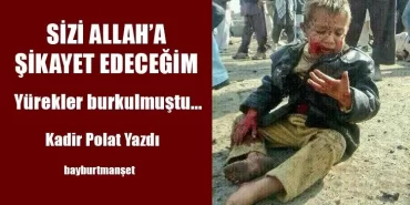 Sizi Allah'a Şikayet Edeceğim