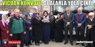 Vicdan Konvoyu Dualarla Yola Çıktı
