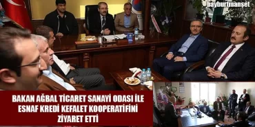 Bakan Ağbal Ticaret Odası İle Kredi Kefalet Kooperatifini Ziyaret Etti