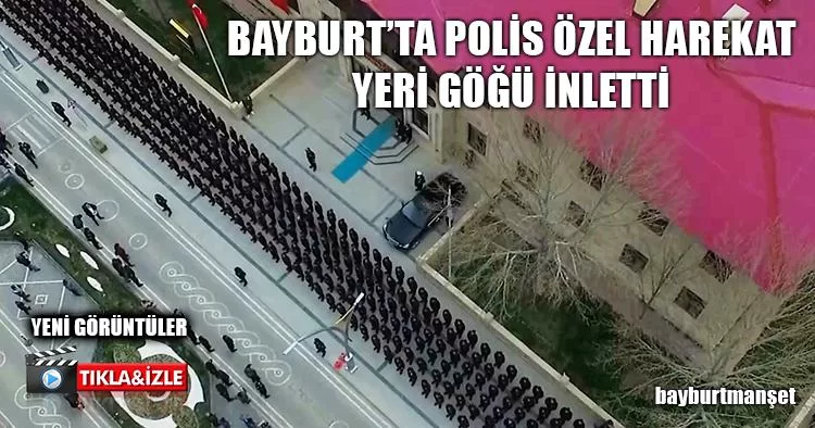 Bayburt Polis Özel Harekat Yeri Göğü İnletti