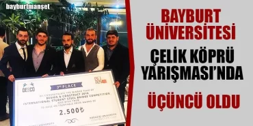 Bayburt Üniversitesi Çelik Köprü Yarışması’nda Üçüncü Oldu