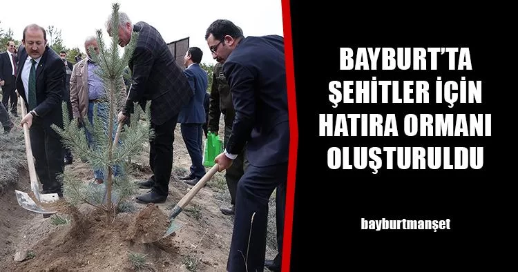Bayburt’ta Şehitler İçin Hatıra Ormanı Oluşturuldu