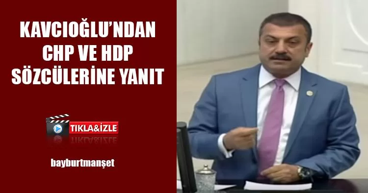 Kavcıoğlu’ndan CHP ve HDP Sözcülerine Yanıt