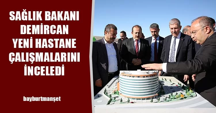 Sağlık Bakanı Demircan Yeni Hastane Çalışmalarını İnceledi