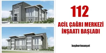 Bayburt 112 Acil Çağrı Merkezi İnşaatı Başladı