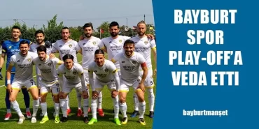 Bayburt Spor Play-Off’a Veda Etti
