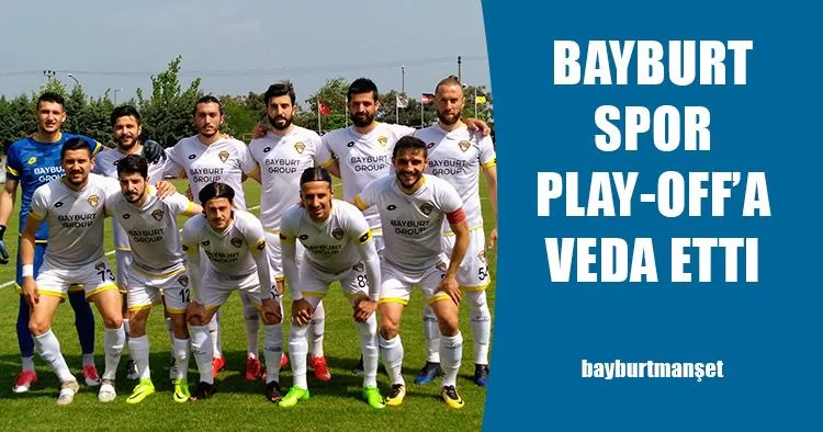 Bayburt Spor Play-Off’a Veda Etti