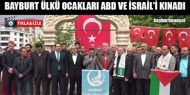 Bayburt Ülkü Ocakları ABD ve İsrail'i Kınadı