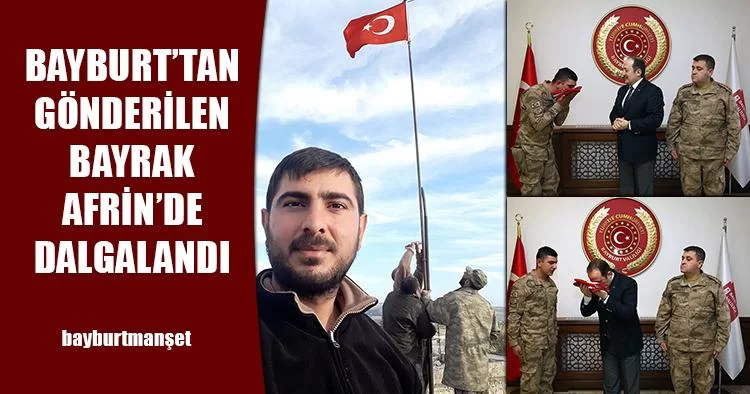 Bayburt’tan Gönderilen Bayrak Afrin’de Dalgalandı