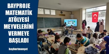 BAYPROJE Matematik Atölyesi Meyvelerini Vermeye Başladı