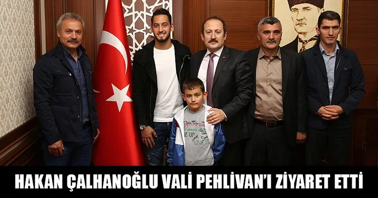 Hakan Çalhanoğlu Vali Pehlivan’ı Ziyaret Etti
