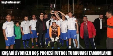 Koşabiliyorken Koş Projesi Futbol Turnuvası Tamamlandı