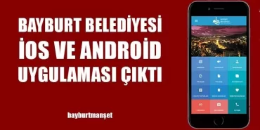 Bayburt Belediyesi İOS ve ANDROİD Uygulaması Çıktı