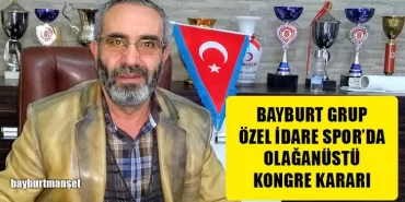 Bayburt Grup Özel İdare Spor’da Olağanüstü Kongre Kararı