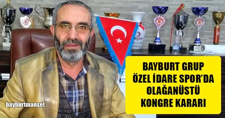 Bayburt Grup Özel İdare Spor’da Olağanüstü Kongre Kararı