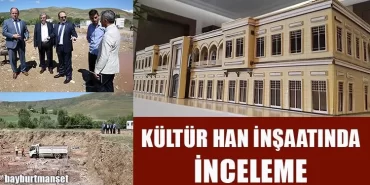 Bayburt Kültür Han İnşaatında İnceleme