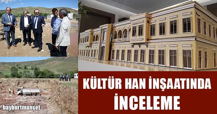 Bayburt Kültür Han İnşaatında İnceleme