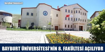 Bayburt Üniversitesi’nin 8. Fakültesi Açılıyor
