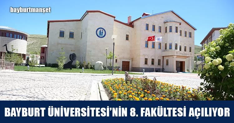 Bayburt Üniversitesi’nin 8. Fakültesi Açılıyor