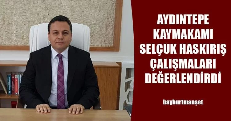 Aydıntepe Kaymakamı Haskırış Çalışmaları Değerlendirdi