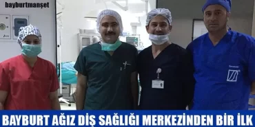 Bayburt Ağız Diş Sağlığı Merkezinden Bir İlk