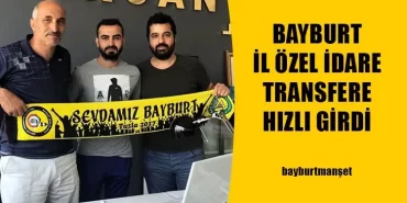 Bayburt İl Özel İdare Transfere Hızlı Girdi