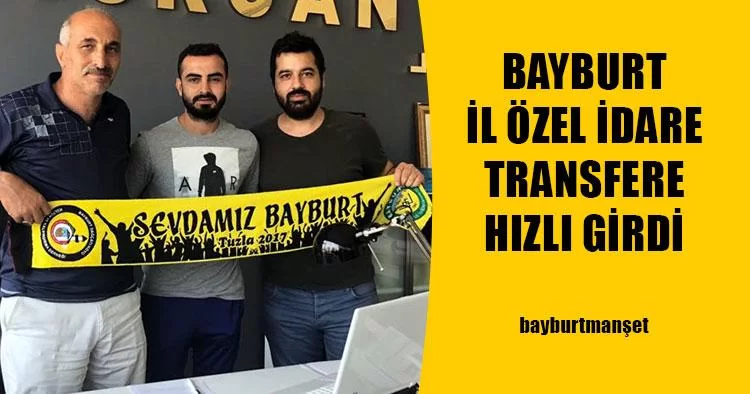 Bayburt İl Özel İdare Transfere Hızlı Girdi