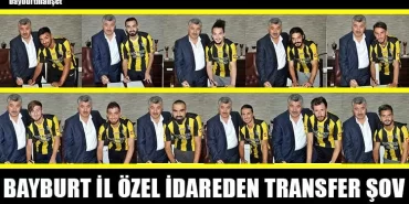 Bayburt İl Özel İdareden Transfer Şov
