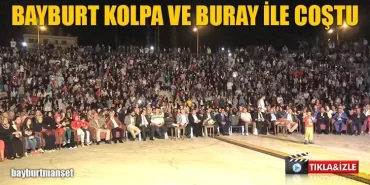 Bayburt Kolpa ve Buray İle Coştu