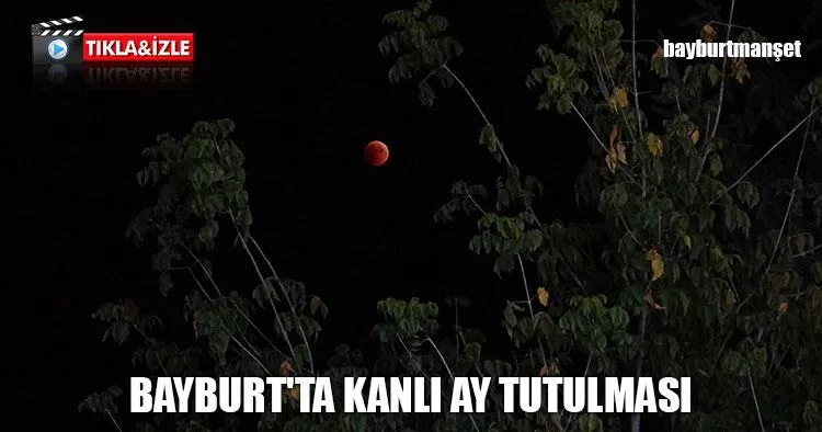 Bayburt'ta Kanlı Ay Tutulması